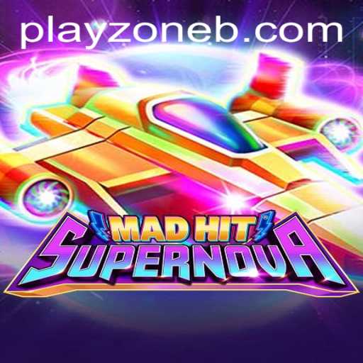 MadHitSupernova: A Revolutionary Gaming Experience in Playzone